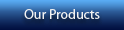Our Products